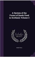 A System of the Forms of Deeds Used in Scotland, Volume 2: (English)
