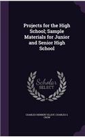 Projects for the High School; Sample Materials for Junior and Senior High School