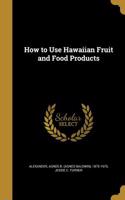 How to Use Hawaiian Fruit and Food Products