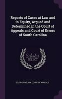 Reports of Cases at Law and in Equity, Argued and Determined in the Court of Appeals and Court of Errors of South Carolina