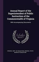 Annual Report of the Superintendent of Public Instruction of the Commonwealth of Virginia: With Accompanying Documents