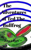 The Adventures of Ted The Bullfrog