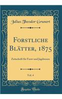 Forstliche Blätter, 1875, Vol. 4