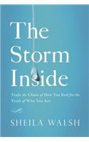 Storm Inside: Trade the Chaos of How You Feel for the Truth of Who You Are