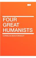 Four Great Humanists