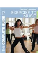 The Complete Guide to Exercise to Music: (Complete Guides)