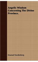 Angelic Wisdom Concerning The Divine Province.