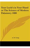 Your Luck's in Your Hand or the Science of Modern Palmistry 1880