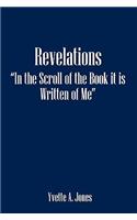 Revelations in the Scroll of the Book It Is Written of Me