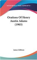 Orations Of Henry Austin Adams (1903)