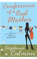 Confessions of a Bad Mother