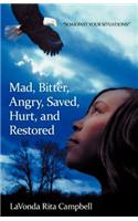 Mad, Bitter, Angry, Saved, Hurt, & Restored