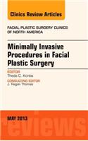 Minimally Invasive Procedures in Facial Plastic Surgery, an Issue of Facial Plastic Surgery Clinics