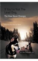 If You're Not The Lead Dog, The View Never Changes