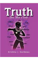 Truth Set Me Free