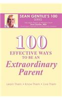 100 Effective Ways to Be an Extraordinary Parent