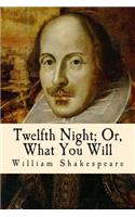 Twelfth Night; Or, What You Will