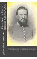 Elisha Franklin Paxton Brigadier-General, C.S.A.: Composed of His Letters from Camp and Field While an Officer in the Confederate Army, with an Introductory and Connecting Narrative Collected and Arranged by His Son, John Gallatin Paxton