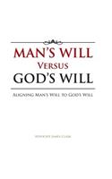 Man's Will Versus God's Will