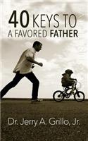 40 Keys to a Favored Father