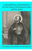 Contemplations and Meditations for the Feasts of the Blessed Virgin and the Saints