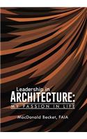 Leadership in Architecture: My Passion in Life