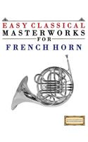 Easy Classical Masterworks for French Horn