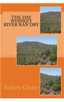 The Day Whiskey River Ran Dry: (English)