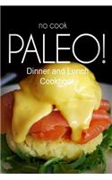 No-Cook Paleo! - Dinner and Lunch Cookbook