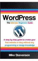 Wordpress The Ultimate Beginners Guide
