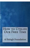 How to Utilize Our Free Time