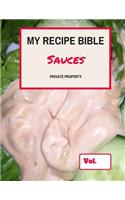 My Recipe Bible - Sauces: Private Property(Fill in Your Own Recipes)
