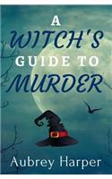Witch's Guide to Murder