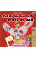 J'aime Ma Maman I Love My Mom: French English Bilingual Book