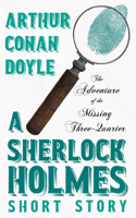 Adventure of the Missing Three-Quarter - A Sherlock Holmes Short Story;With Original Illustrations by Charles R. Macauley