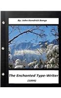 The Enchanted Type-Writer (1899) by. John Kendrick Bangs: (known as Bangsian fantasy)(English)
