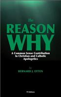 The Reason Why: A Common Sense Contribution to Christian and Catholic Apologetics(English)