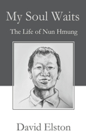 My Soul Waits: The Life of Nun Hmung