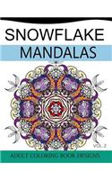 Snowflake Mandalas Volume 2: Adult Coloring Book Designs (Relax with our Snowflakes Patterns (Stress Relief & Creativity))(Snowflake Mandalas)