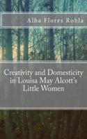 Creativity and Domesticity in Louisa May Alcott's Little Women