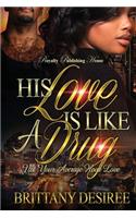 His Love Is Like A Drug