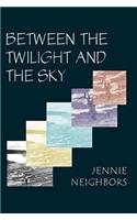 Between the Twilight and the Sky