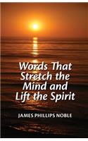 Words that Stretch the Mind and Lift the Spirit