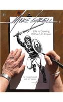 Mike Grell: Life Is Drawing Without An Eraser (Limited Edition)