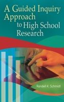A Guided Inquiry Approach to High School Research