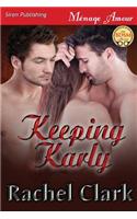 Keeping Karly (Siren Publishing Menage Amour): (English)