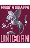 Sorry My Dragon Unicorn