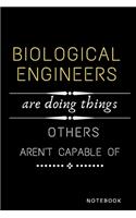 Biological Engineers Are Doing Things Others Are Not Capable Of Notebook: Jobs Notebook / Perfect Office Job Utility - Gift Notebook- Gift Present Idea- 6x9 inches - 110 blank numbered pages -