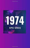 Epic Since 1974 Notebook Birthday Gift