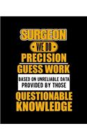 Surgeon We Do Precision Guess Work Based on Unreliable Data Provided by Those Questionable Knowledge: College Ruled Lined Notebook - 120 Pages Perfect Funny Gift keepsake Journal, Diary